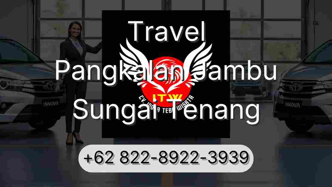 Travel Pangkalan Jambu Sungai Tenang