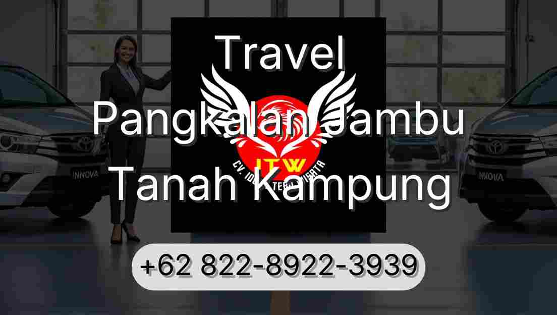 Travel Pangkalan Jambu Tanah Kampung