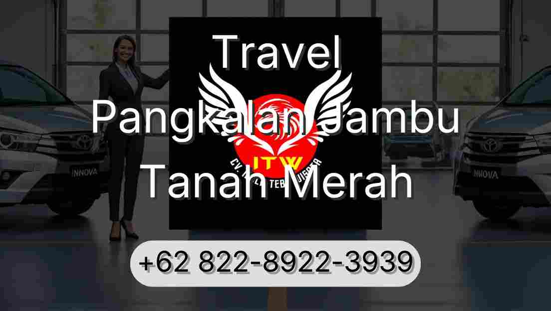 Travel Pangkalan Jambu Tanah Merah