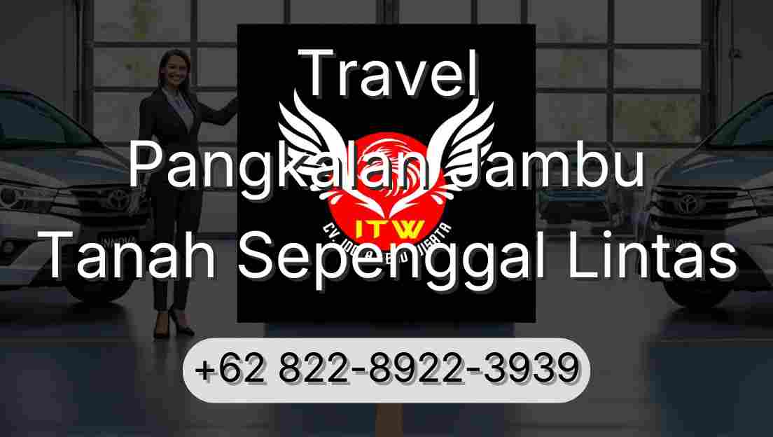 Travel Pangkalan Jambu Tanah Sepenggal Lintas