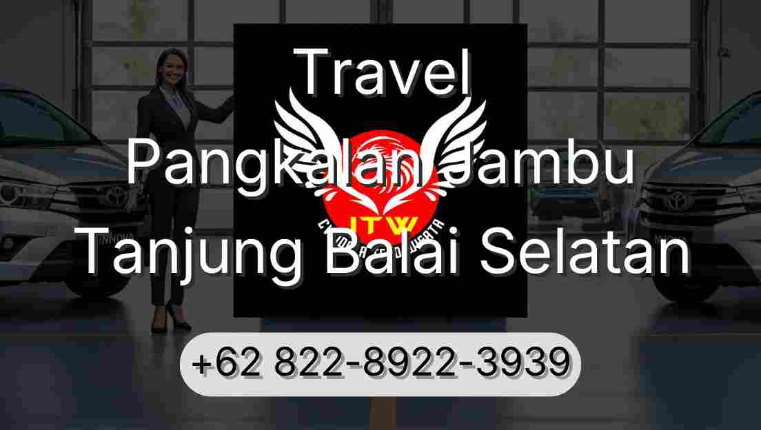 Travel Pangkalan Jambu Tanjung Balai Selatan
