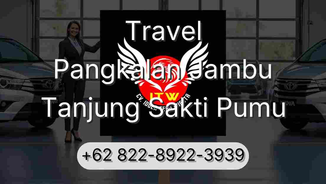 Travel Pangkalan Jambu Tanjung Sakti Pumu