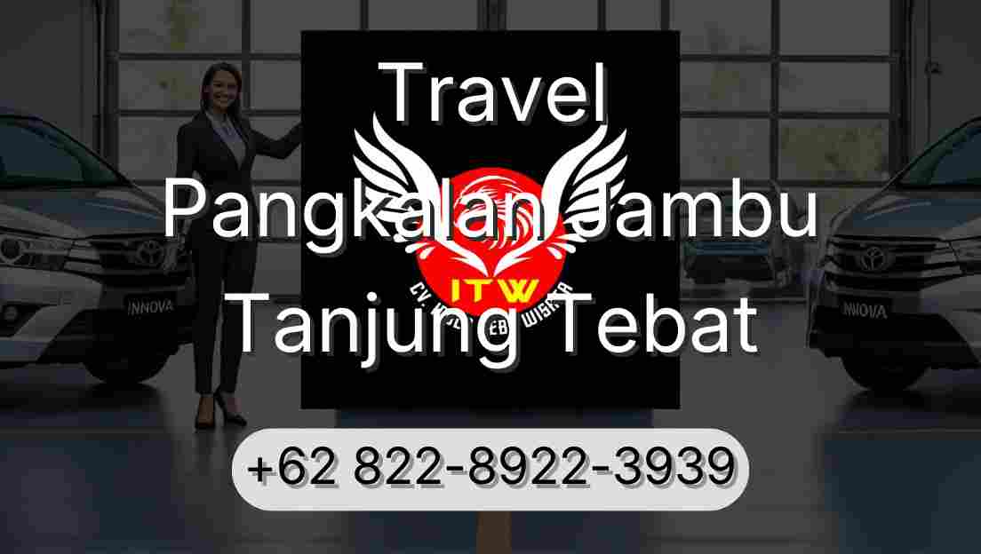 Travel Pangkalan Jambu Tanjung Tebat
