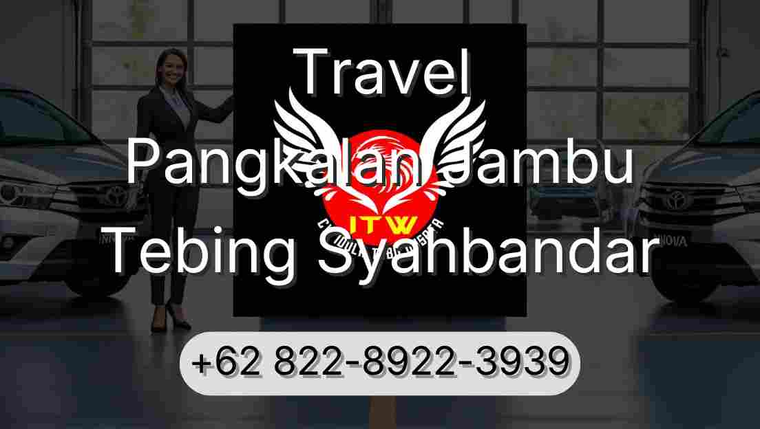 Travel Pangkalan Jambu Tebing Syahbandar