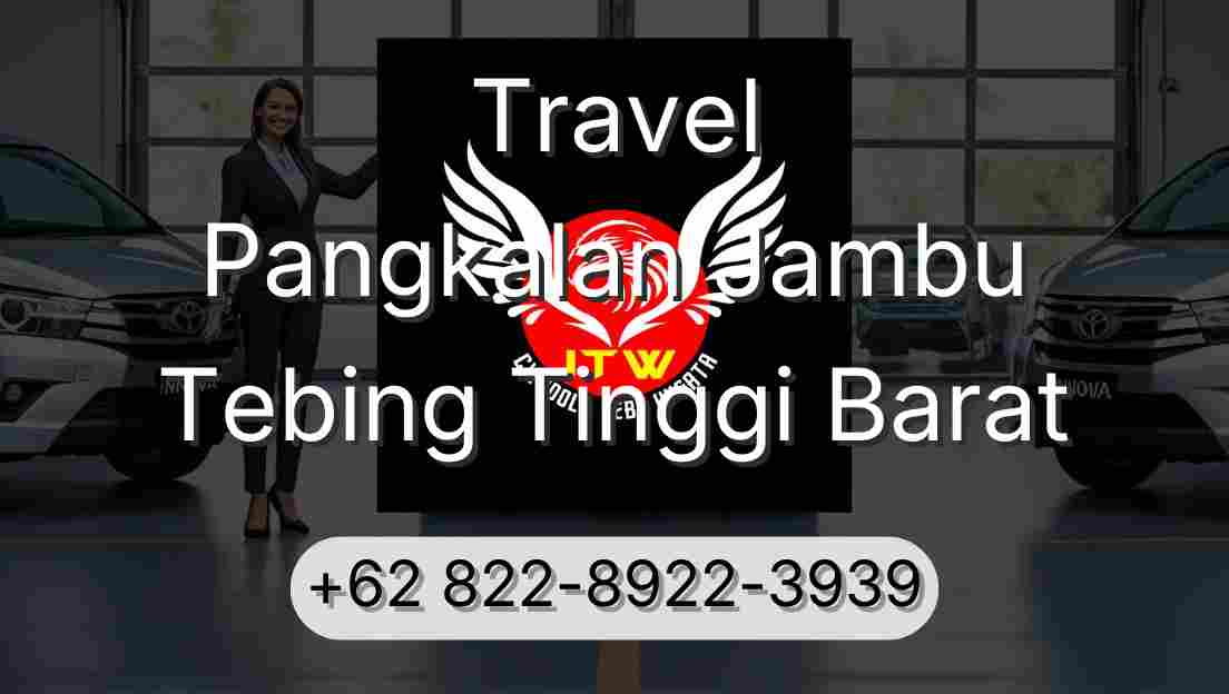 Travel Pangkalan Jambu Tebing Tinggi Barat