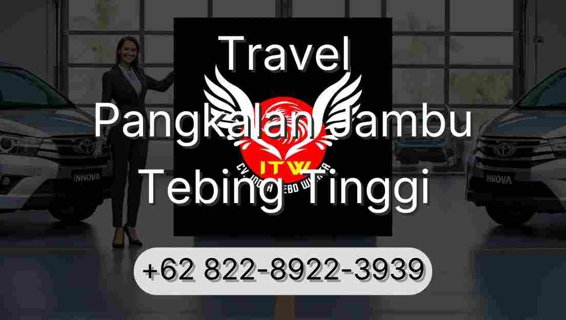 Travel Pangkalan Jambu Tebing Tinggi