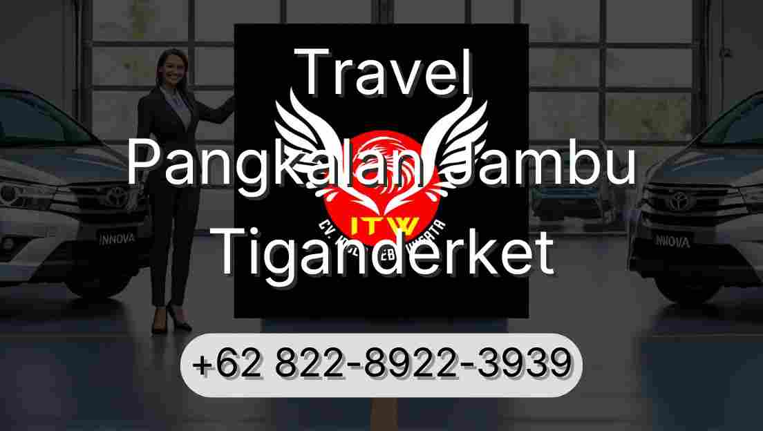 Travel Pangkalan Jambu Tiganderket
