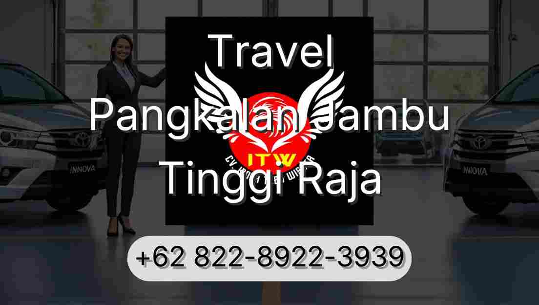 Travel Pangkalan Jambu Tinggi Raja