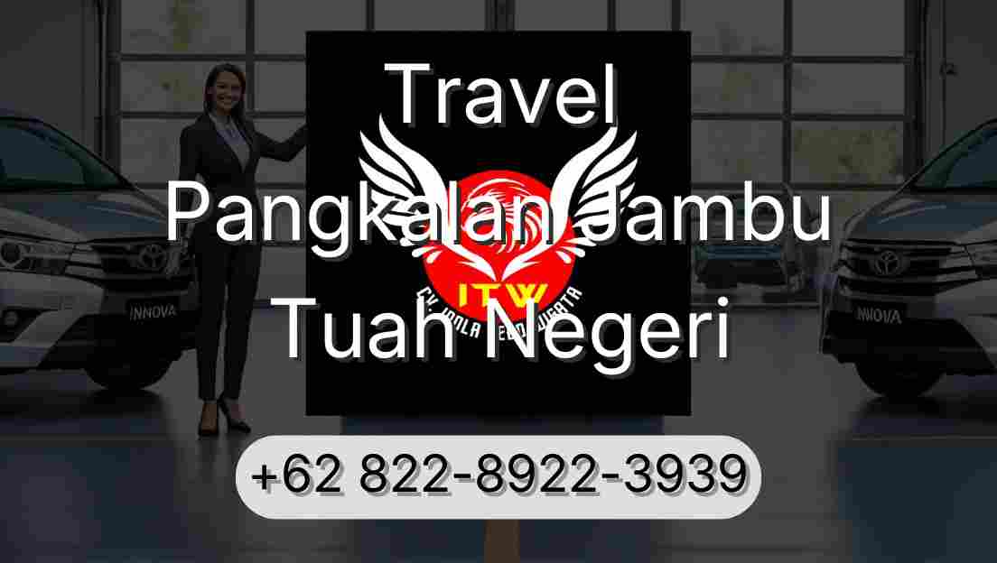 Travel Pangkalan Jambu Tuah Negeri