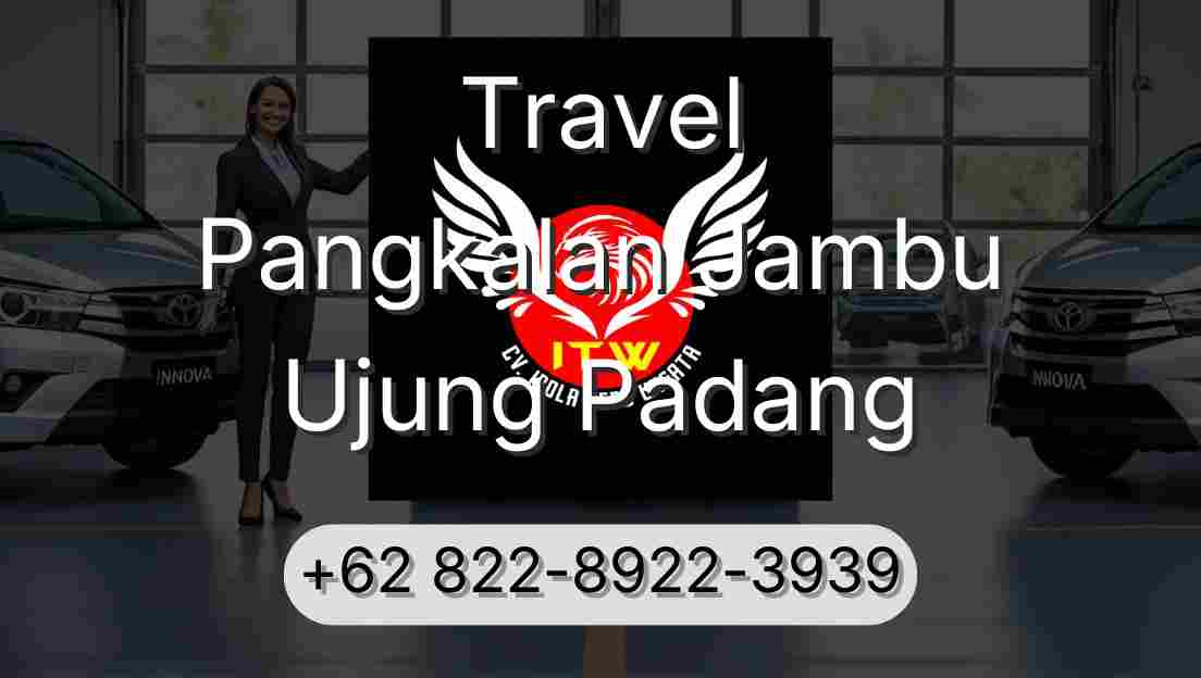 Travel Pangkalan Jambu Ujung Padang
