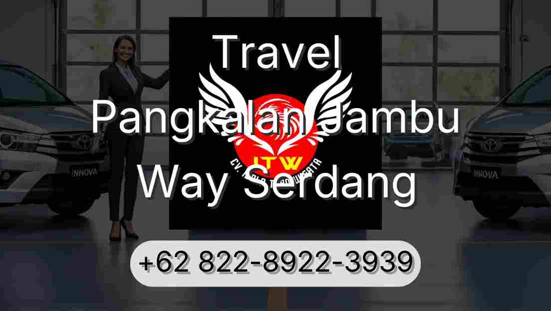Travel Pangkalan Jambu Way Serdang