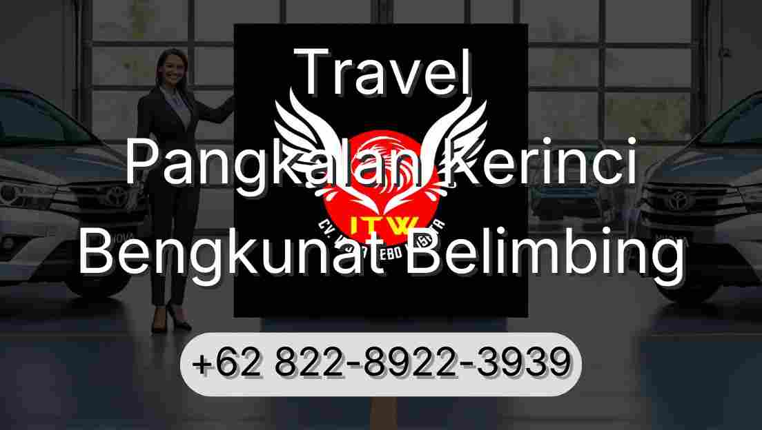 Travel Pangkalan Kerinci Bengkunat Belimbing