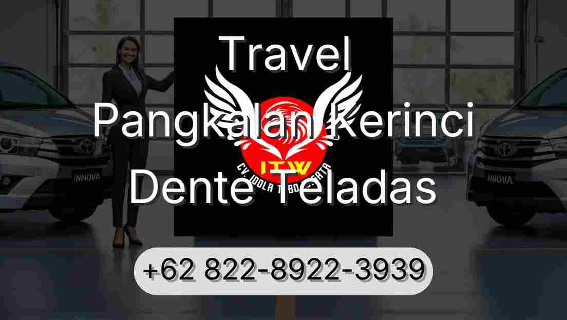 Travel Pangkalan Kerinci Dente Teladas
