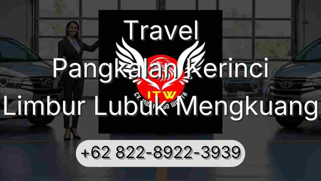 Travel Pangkalan Kerinci Limbur Lubuk Mengkuang