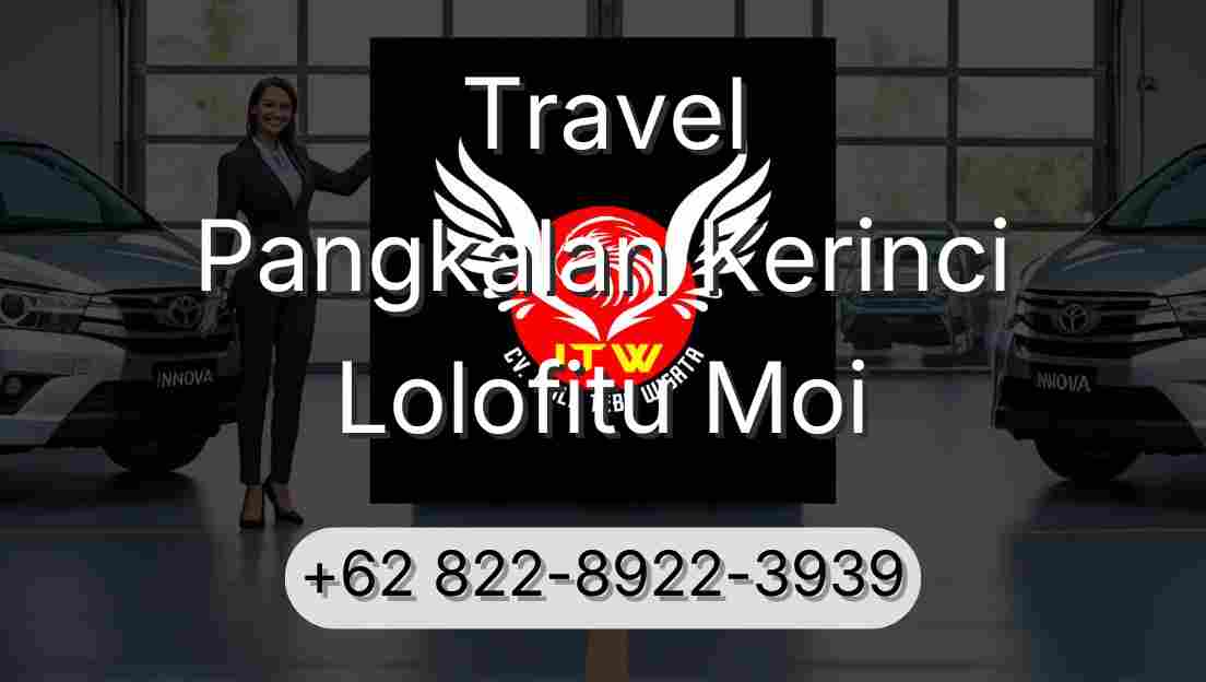 Travel Pangkalan Kerinci Lolofitu Moi
