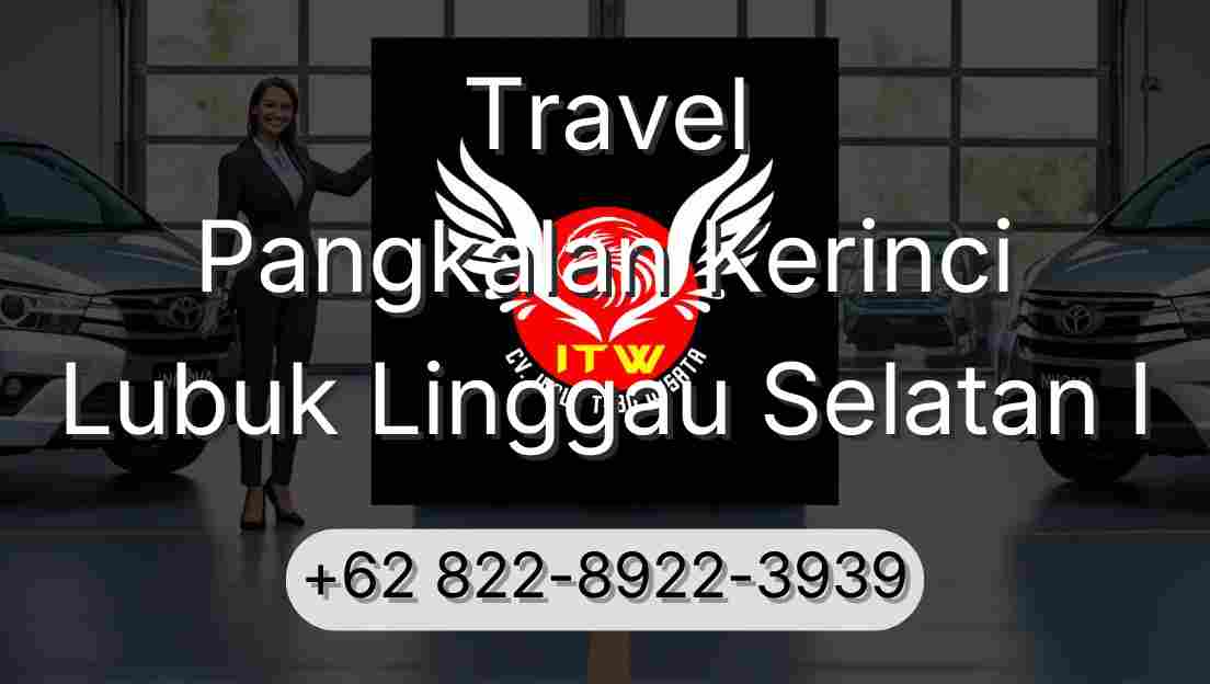 Travel Pangkalan Kerinci Lubuk Linggau Selatan I