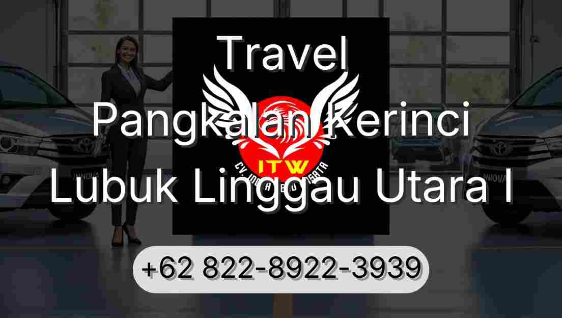 Travel Pangkalan Kerinci Lubuk Linggau Utara I