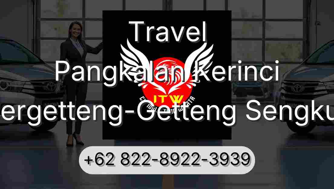 Travel Pangkalan Kerinci Pergetteng-Getteng Sengkut
