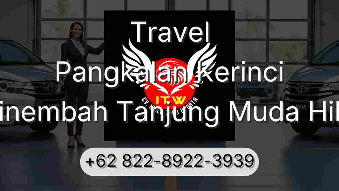 Travel Pangkalan Kerinci Sinembah Tanjung Muda Hilir