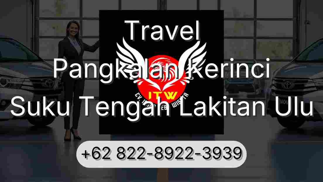 Travel Pangkalan Kerinci Suku Tengah Lakitan Ulu