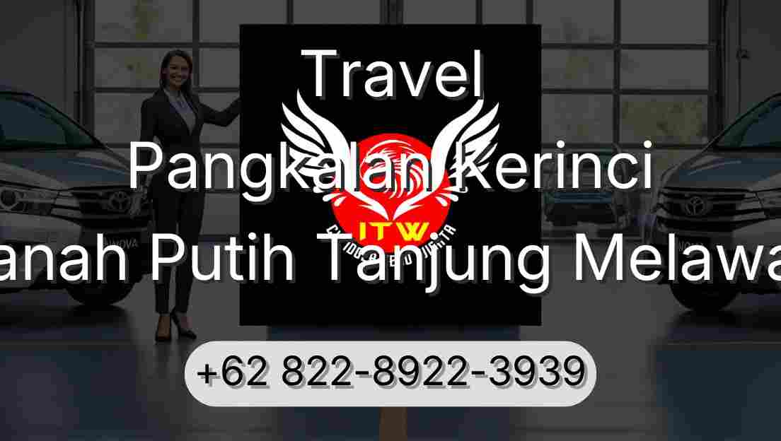 Travel Pangkalan Kerinci Tanah Putih Tanjung Melawan