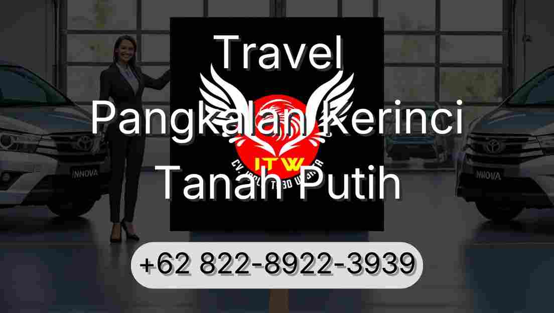 Travel Pangkalan Kerinci Tanah Putih