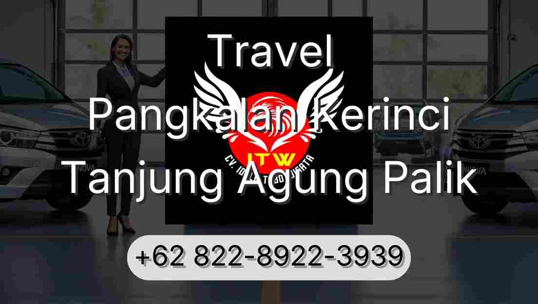 Travel Pangkalan Kerinci Tanjung Agung Palik