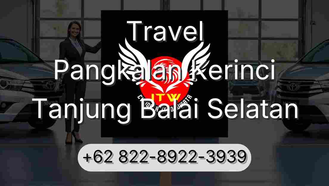 Travel Pangkalan Kerinci Tanjung Balai Selatan