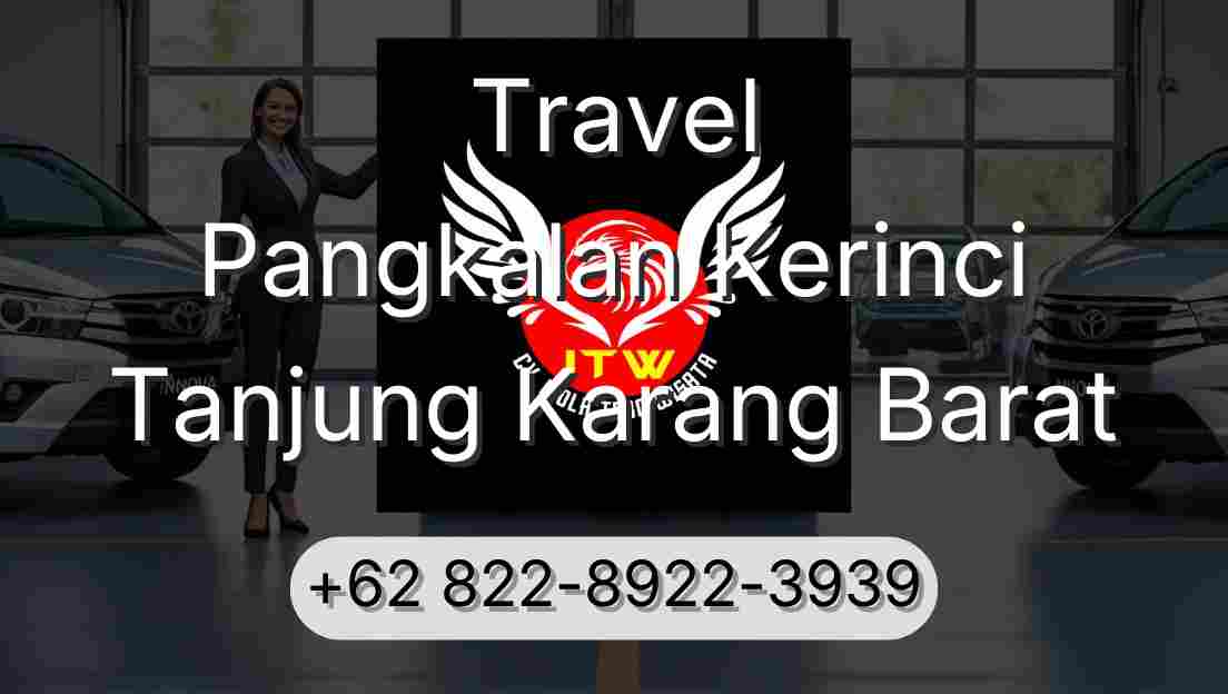 Travel Pangkalan Kerinci Tanjung Karang Barat