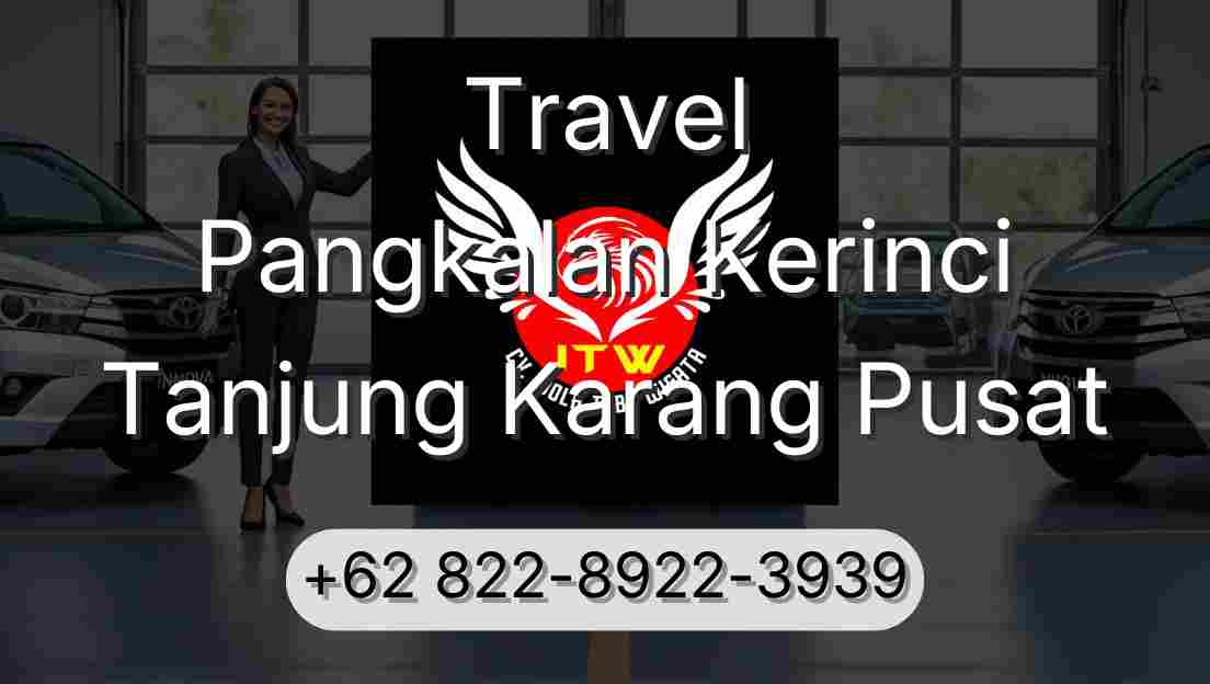 Travel Pangkalan Kerinci Tanjung Karang Pusat