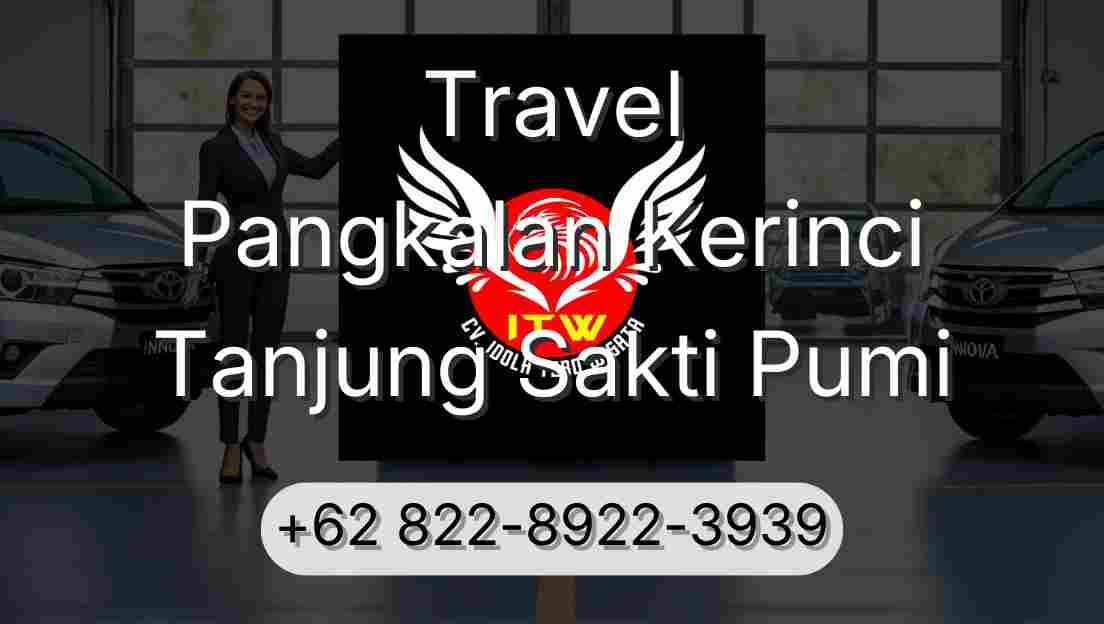 Travel Pangkalan Kerinci Tanjung Sakti Pumi