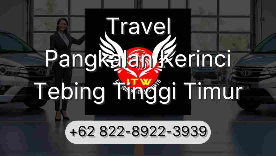 Travel Pangkalan Kerinci Tebing Tinggi Timur