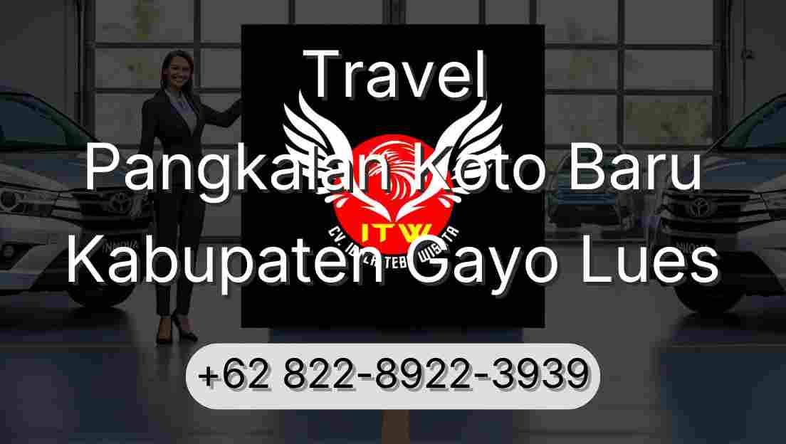 Travel Pangkalan Koto Baru Kabupaten Gayo Lues