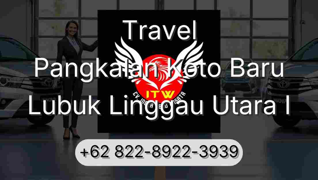 Travel Pangkalan Koto Baru Lubuk Linggau Utara I