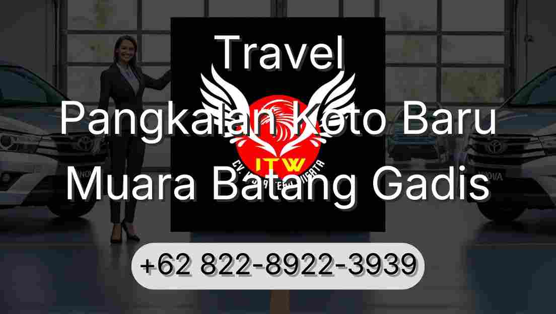 Travel Pangkalan Koto Baru Muara Batang Gadis