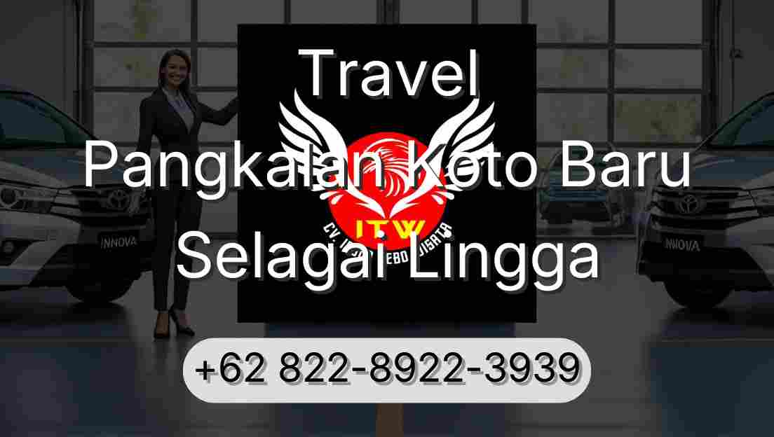 Travel Pangkalan Koto Baru Selagai Lingga