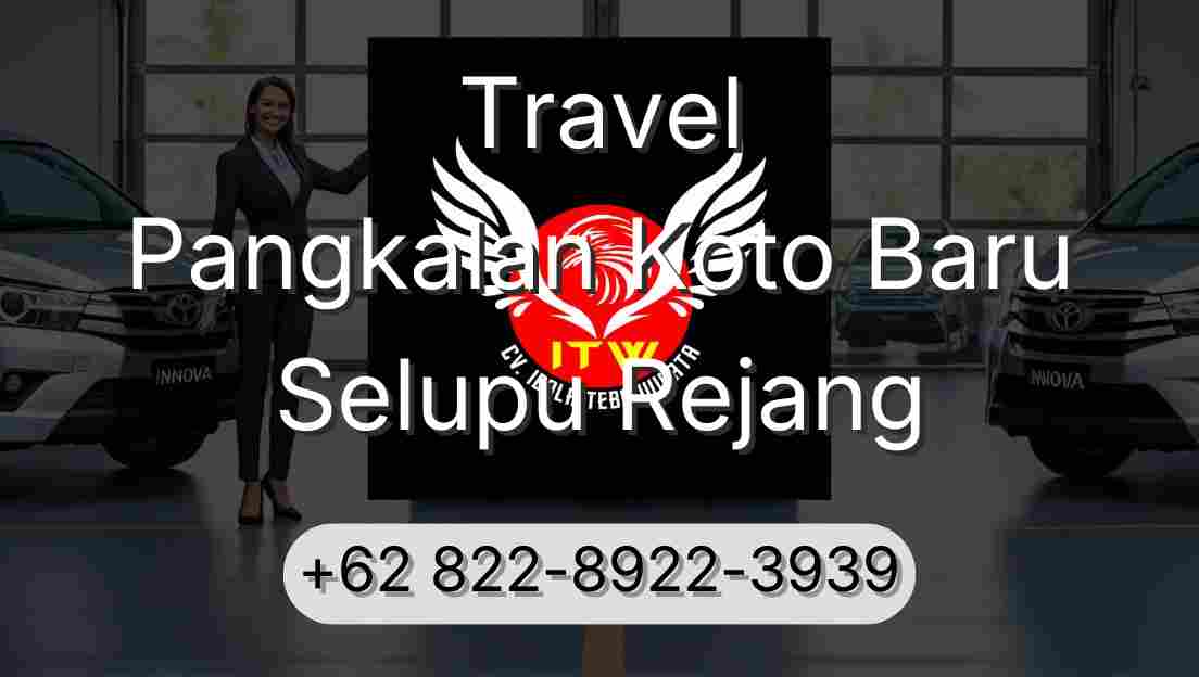 Travel Pangkalan Koto Baru Selupu Rejang