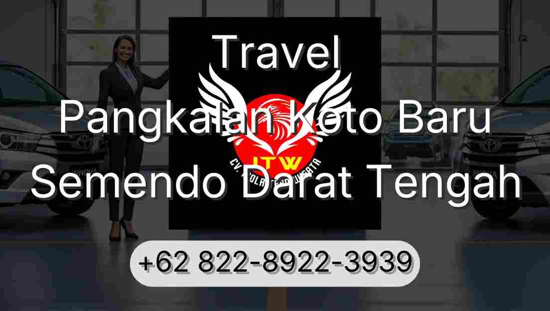 Travel Pangkalan Koto Baru Semendo Darat Tengah