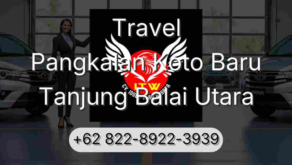 Travel Pangkalan Koto Baru Tanjung Balai Utara