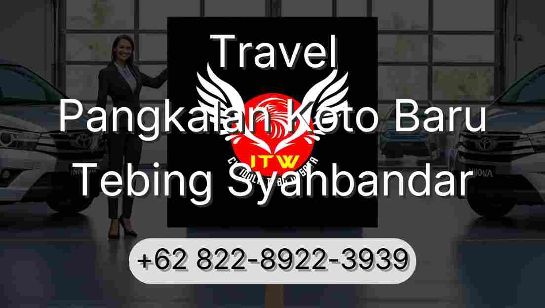 Travel Pangkalan Koto Baru Tebing Syahbandar