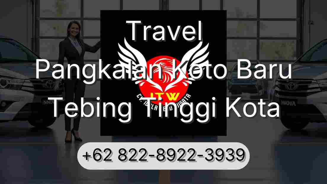 Travel Pangkalan Koto Baru Tebing Tinggi Kota