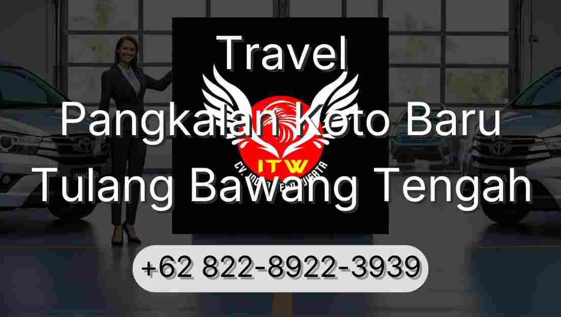 Travel Pangkalan Koto Baru Tulang Bawang Tengah