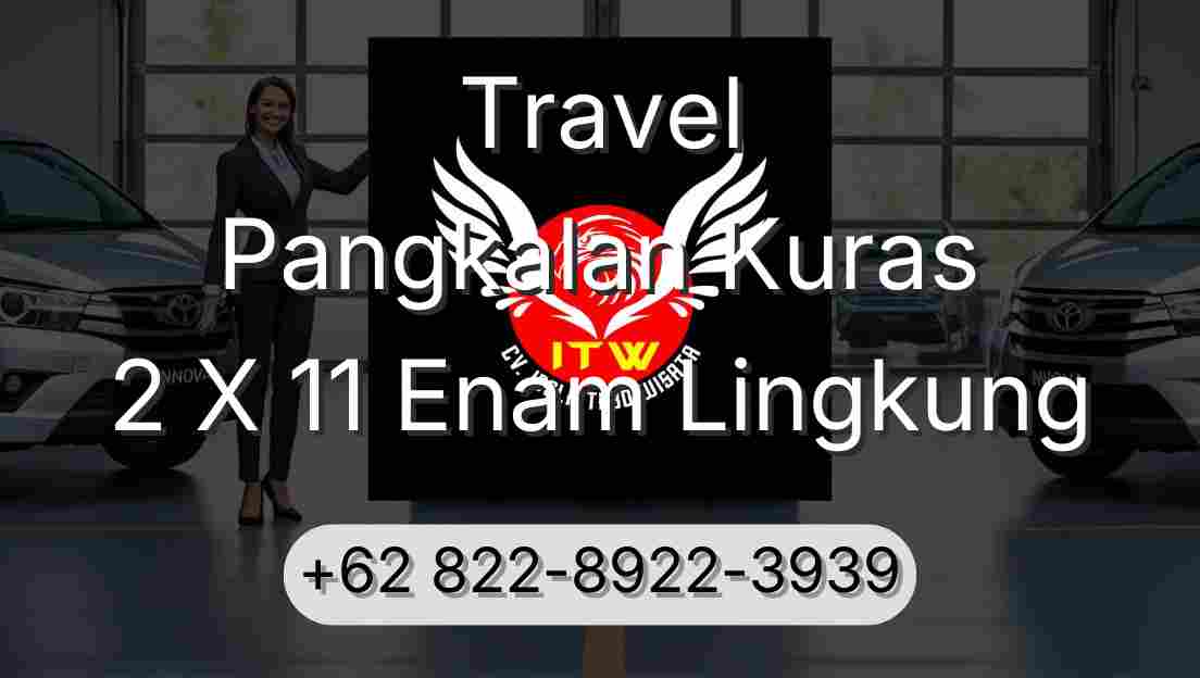 Travel Pangkalan Kuras 2 X 11 Enam Lingkung
