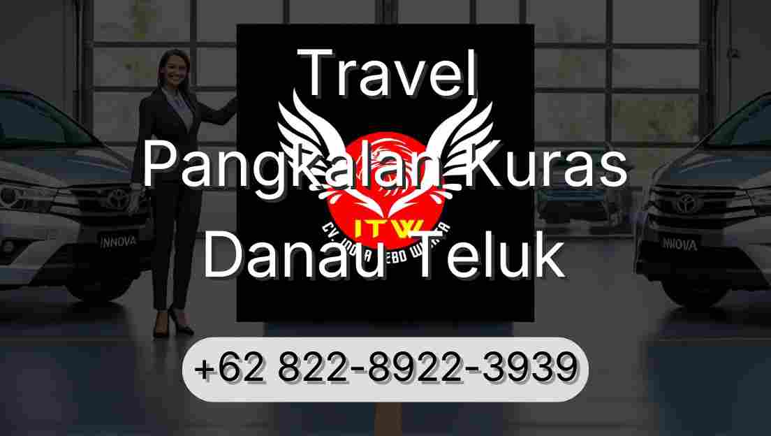 Travel Pangkalan Kuras Danau Teluk