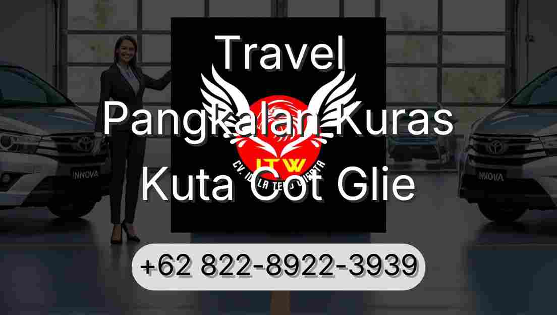 Travel Pangkalan Kuras Kuta Cot Glie