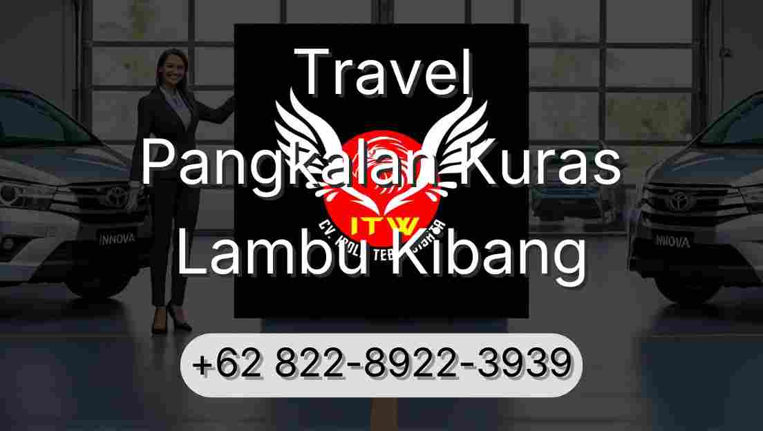 Travel Pangkalan Kuras Lambu Kibang