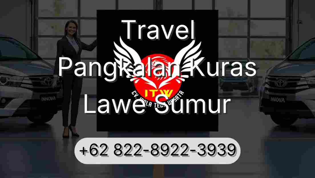 Travel Pangkalan Kuras Lawe Sumur