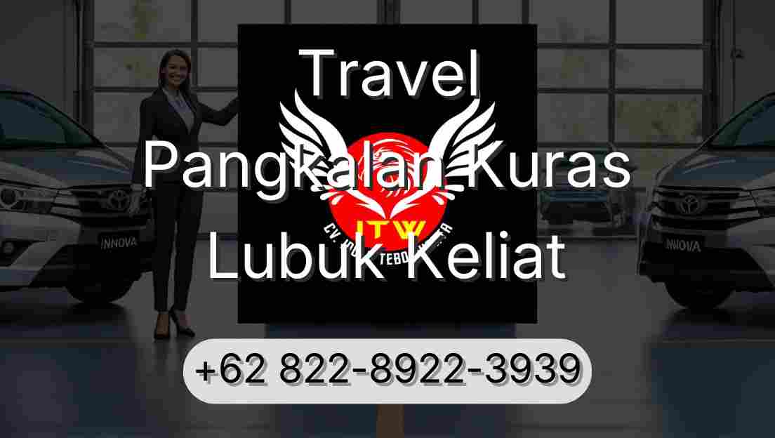 Travel Pangkalan Kuras Lubuk Keliat