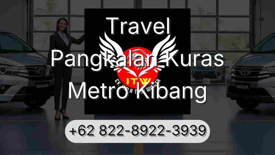 Travel Pangkalan Kuras Metro Kibang