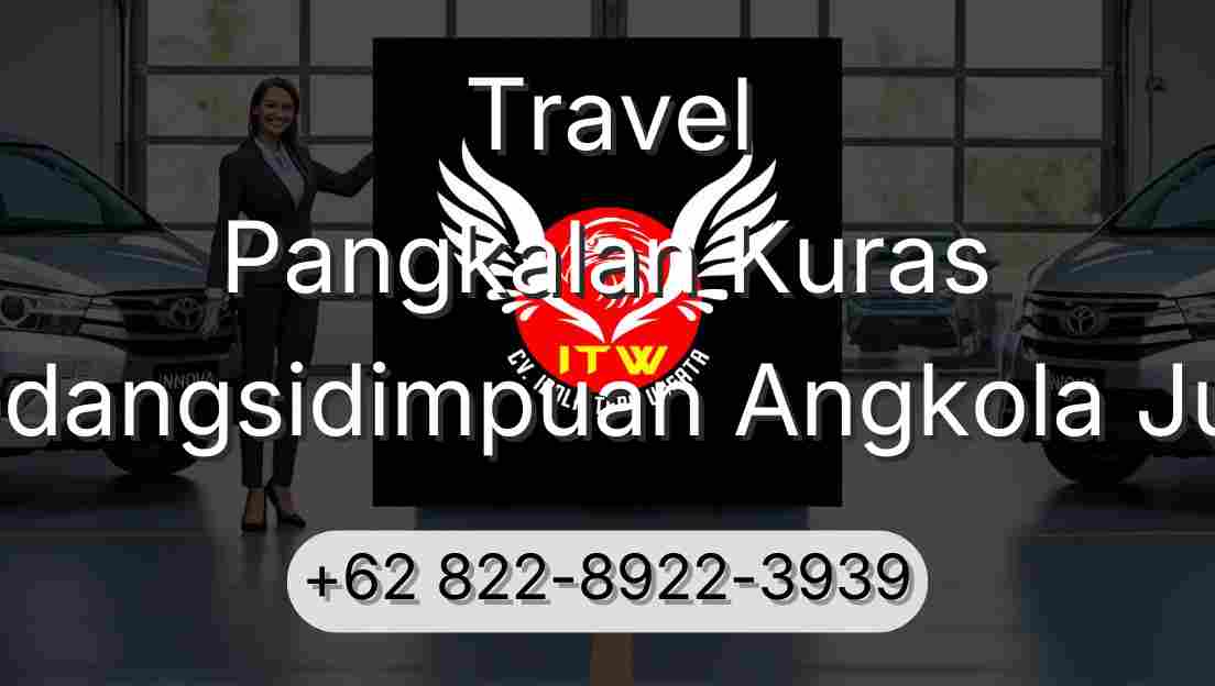 Travel Pangkalan Kuras Padangsidimpuan Angkola Julu